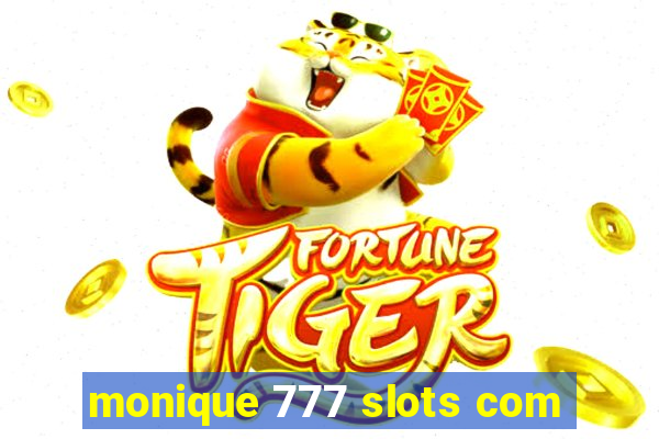 monique 777 slots com